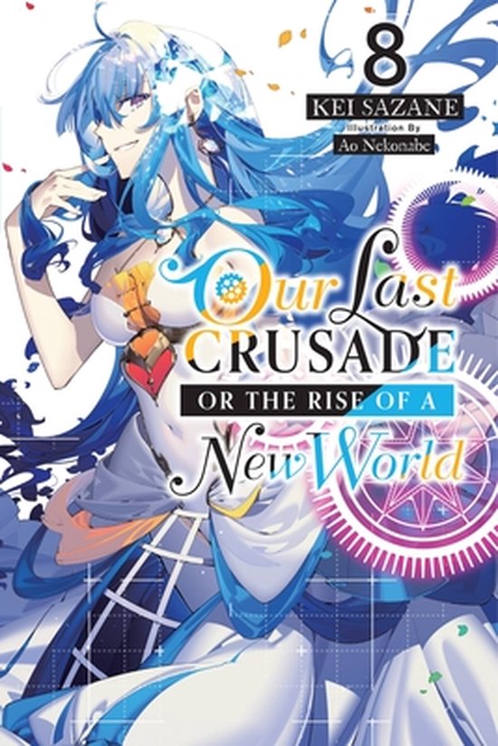 LAST CRUSADE RISE NEW WORLD LIGHT NOVEL SC- Our Last Crusade or the Rise of a New World, Vol. 8 (light novel)