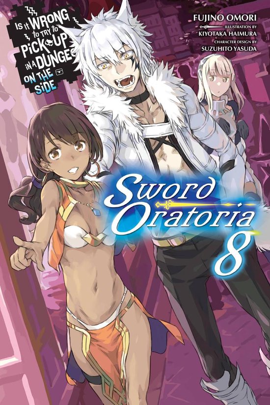 Is It Wrong to Try to Pick Up Girls in a Dungeon? On the Side: Sword Oratoria (light novel) - Is It Wrong to Try to Pick Up Girls in a Dungeon? On the Side: Sword Oratoria, Vol. 8 (light novel)