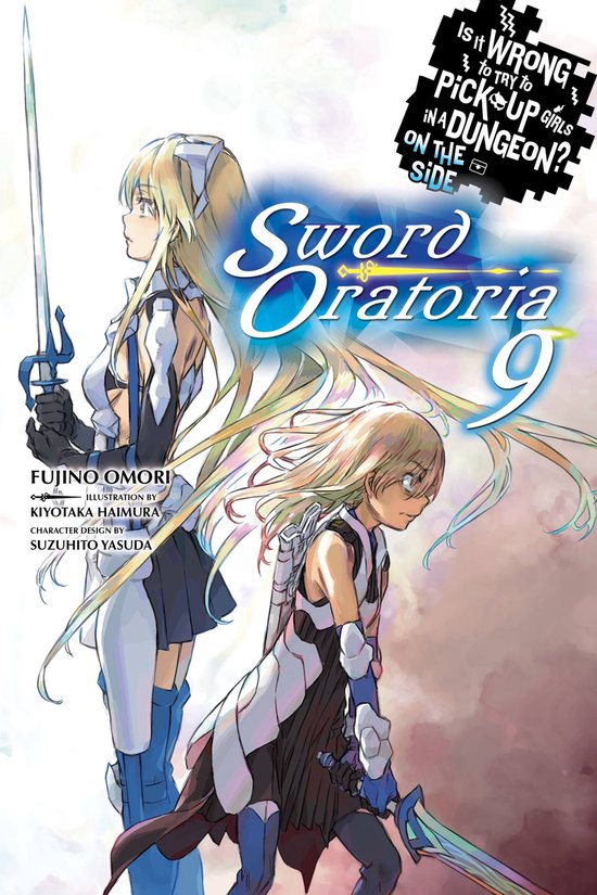 Is It Wrong to Try to Pick Up Girls in a Dungeon? On the Side: Sword Oratoria (light novel) - Is It Wrong to Try to Pick Up Girls in a Dungeon? On the Side: Sword Oratoria, Vol. 9 (light novel)