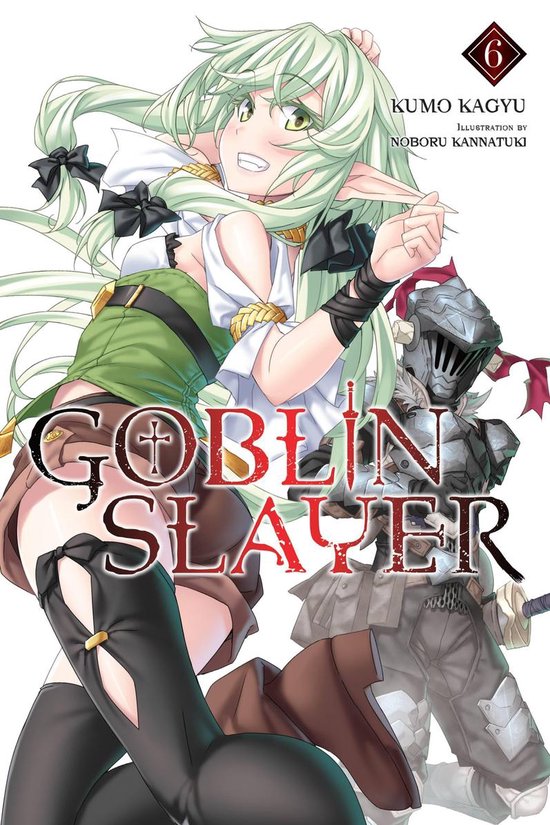 Goblin Slayer (Light Novel) 6 - Goblin Slayer, Vol. 6 (light novel)