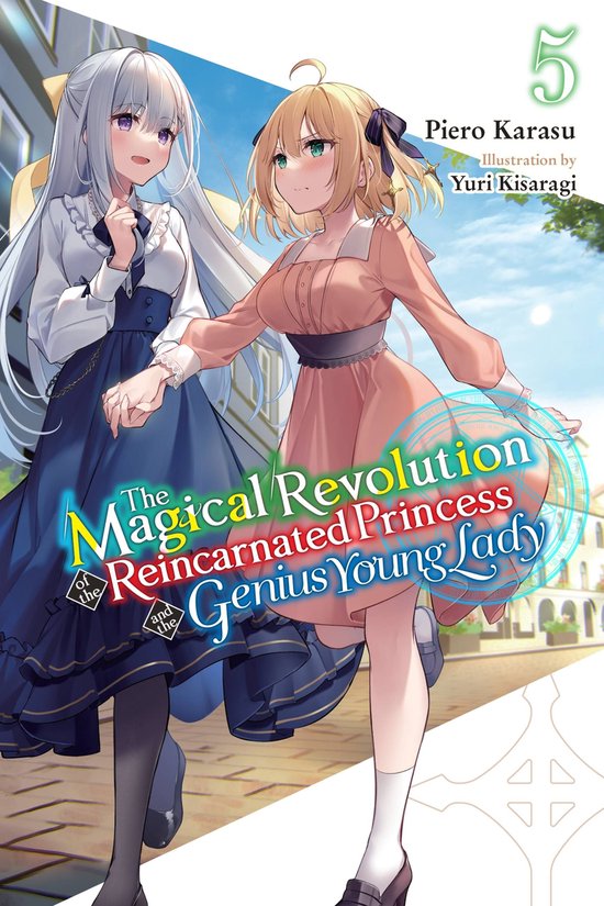 The Magical Revolution of the Reincarnated Princess and the Genius Young Lady (light novel) 5 - The Magical Revolution of the Reincarnated Princess and the Genius Young Lady, Vol. 5 (novel)