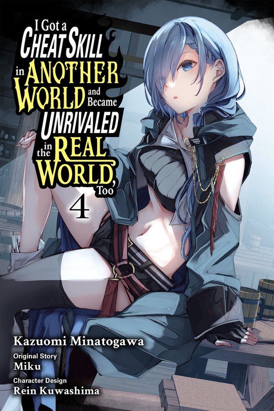 I Got a Cheat Skill in Another World and Became Unrivaled in The Real World, Too (manga) 4 - I Got a Cheat Skill in Another World and Became Unrivaled in the Real World, Too, Vol. 4 (manga)