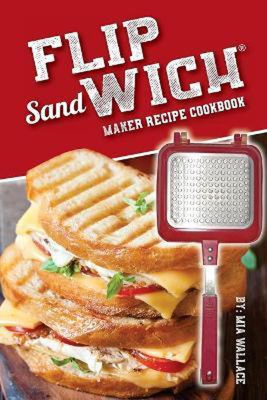 Panini Press Grill- Flip Sandwich(R) Maker Recipe Cookbook