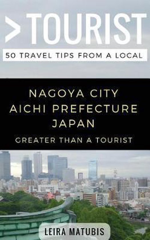 Greater Than a Tourist- Nagoya City Aichi Prefecture Japan