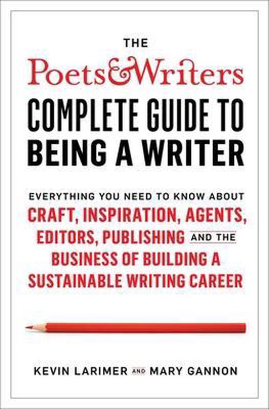 The Poets & Writers Complete Guide to Being a Writer