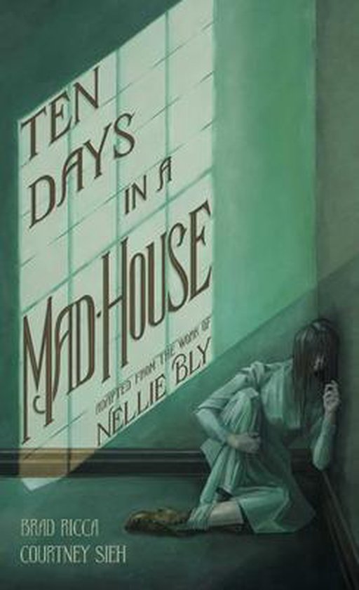 Ten Days in a Mad-House: A Graphic Adaptation