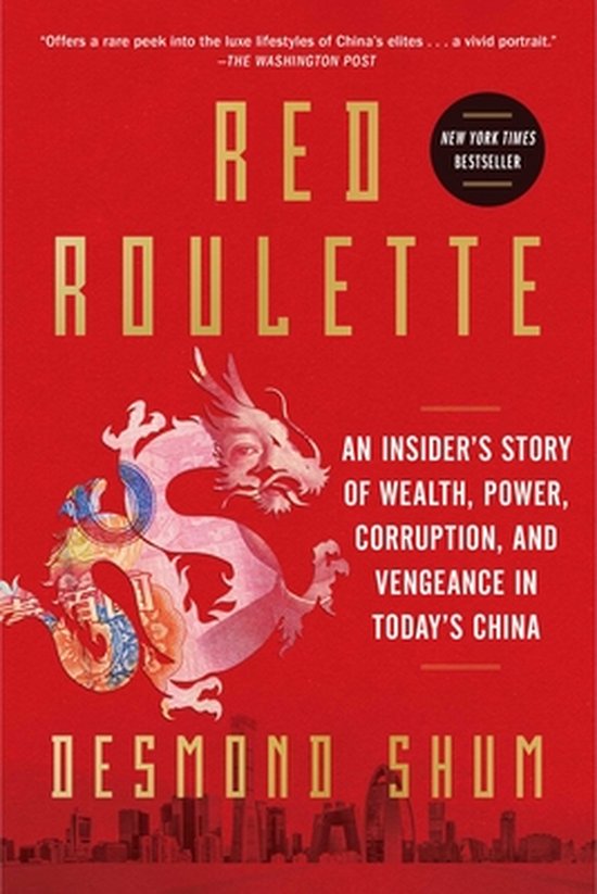 Red Roulette: An Insider's Story of Wealth, Power, Corruption, and Vengeance in Today's China