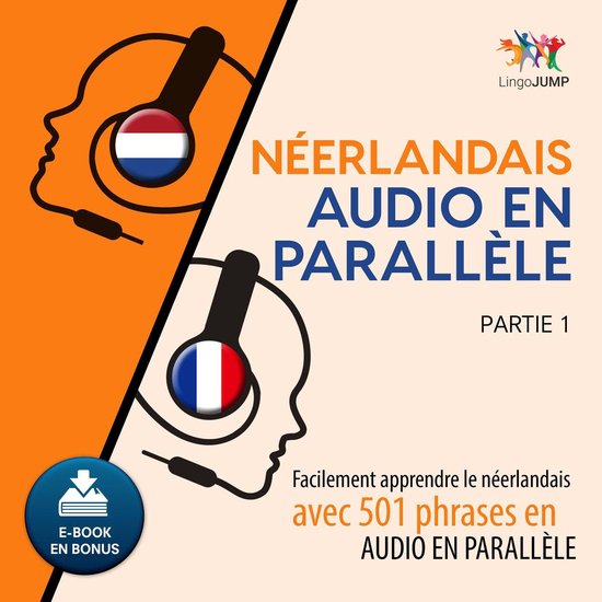 Néerlandais audio en parallèle - Facilement apprendre le néerlandais avec 501 phrases en audio en parallèle - Partie 1