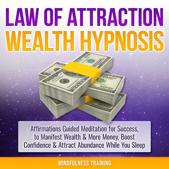 Law of Attraction Wealth Hypnosis: Affirmations Guided Meditation for Success, to Manifest Wealth & More Money, Boost Confidence & Attract Abundance While You Sleep (Law of Attraction, New Age, Financial Success Sleep Series)