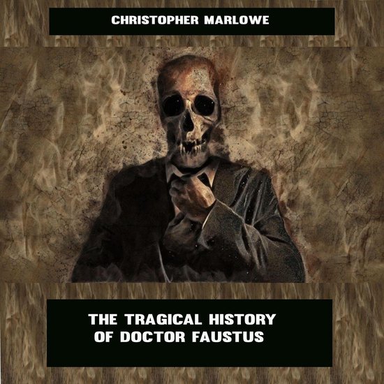 The Tragical History of Doctor Faustus