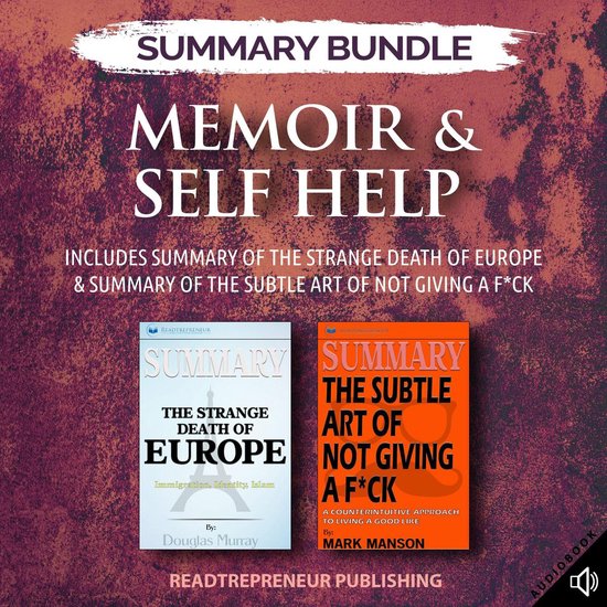 Summary Bundle: Memoir & Self-Help: Readtrepreneur Publishing: Includes Summary of The Strange Death of Europe & Summary of The Subtle Art of Not Giving a Fck