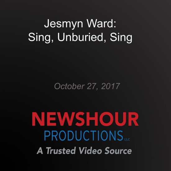 Jesmyn Ward: Sing, Unburied, Sing