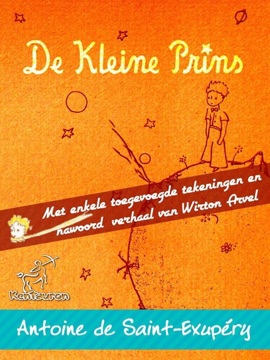 Kentauron - De Kleine Prins (70ste Uitgave van de Verjaardag - Onverkort met Grote Illustraties)