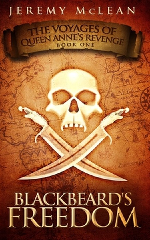 The Voyages of Queen Anne's Revenge- Blackbeard's Freedom