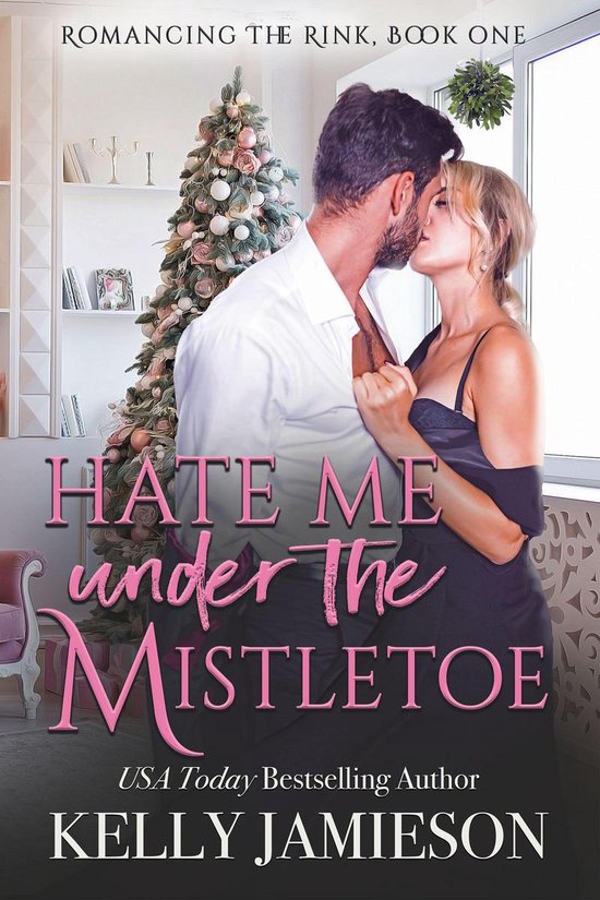 Romancing the Rink 1 - Hate Me Under the Mistletoe