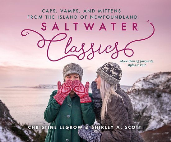 Saltwater Classics -- Caps, Vamps, and Mittens from the Island of Newfoundland