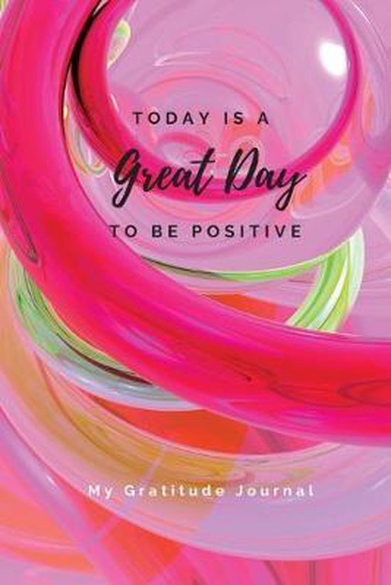 Today Is A Great Day To Be Positive Lined Notebook