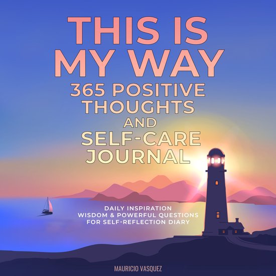 THIS IS MY WAY 365 Positive Thoughts and Self-care Journal