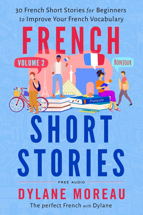 French Short Stories 2 - French Short Stories - Thirty French Short Stories for Beginners to Improve your French Vocabulary - Volume 2