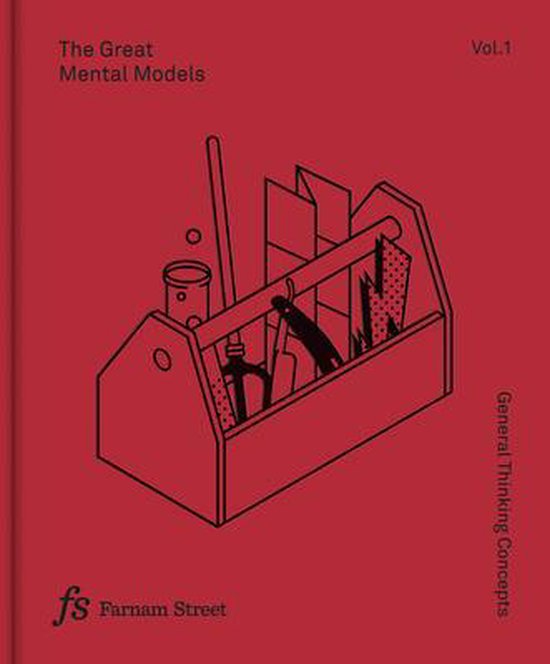 The Great Mental Models-The Great Mental Models Volume 1: General Thinking Concepts