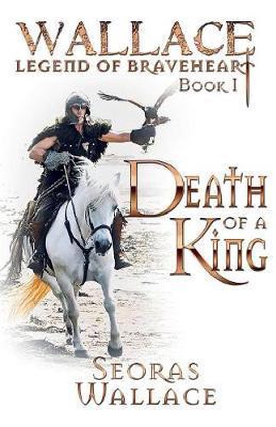 William Wallace - Legend of Braveheart - Book- Death Of A King