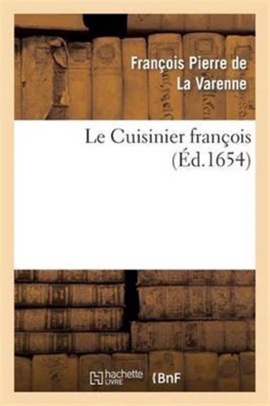 Arts- Le Cuisinier François Enseignant La Manière de Bien Apprester Et Assaisonner