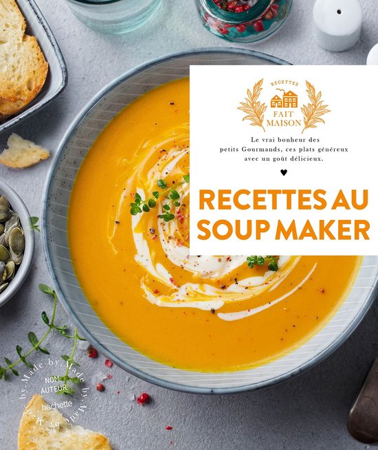 Recettes au Soup Maker Nouvelle édition