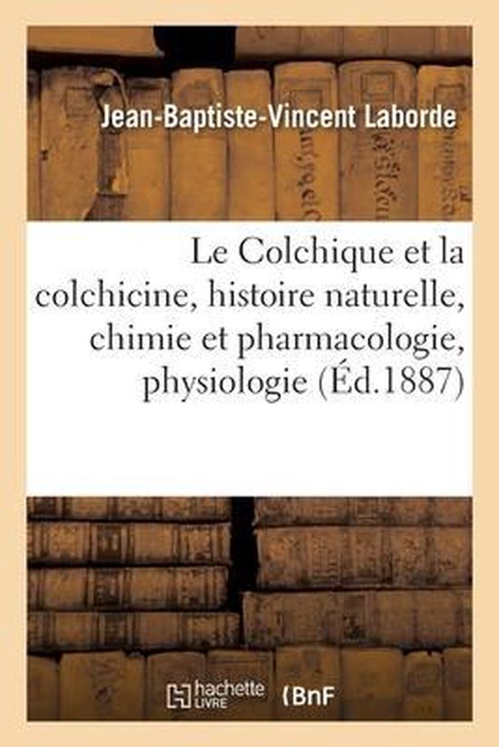 Le Colchique et la colchicine, histoire naturelle, chimie et pharmacologie