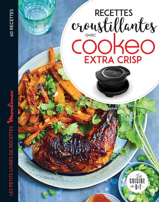 Recettes croustillantes avec Cookeo Extra Crisp