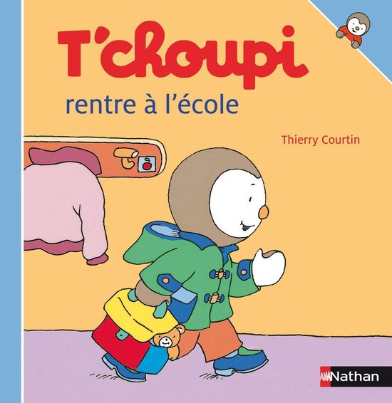 Les Albums T'choupi - T'choupi rentre à l'école