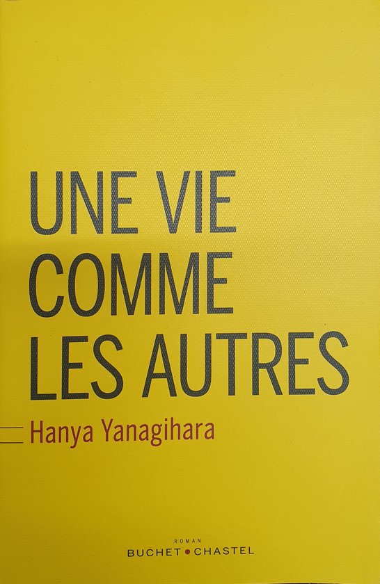 Une vie comme les autres - Yanagihara, Hanya