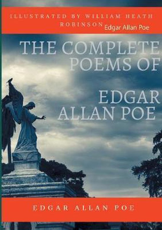 The Complete Poems of Edgar Allan Poe Illustrated by William Heath Robinson