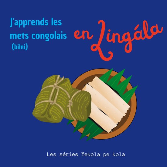 Yekola Lingála 3 - J'apprends les mets congolais en Lingala