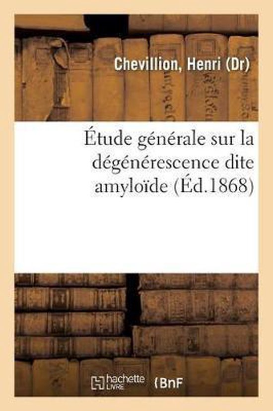 Étude Générale Sur La Dégénérescence Dite Amyloïde