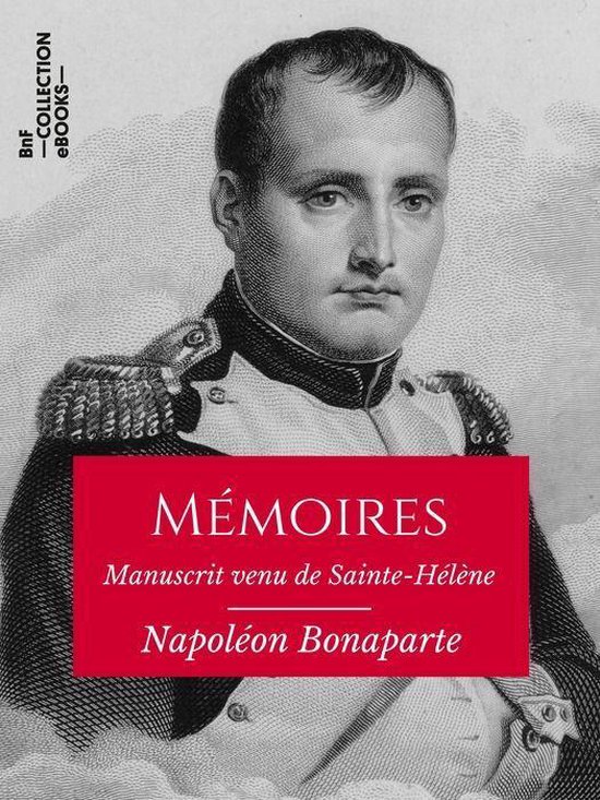 Classiques - Mémoires de Napoléon Bonaparte