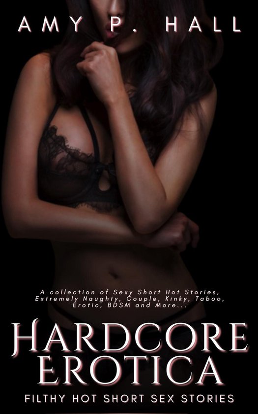 Hardcore Erotica - Filthy Hot Short Sex Stories