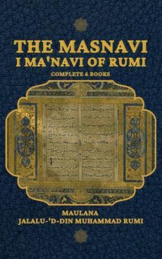 The Masnavi I Ma'navi of Rumi