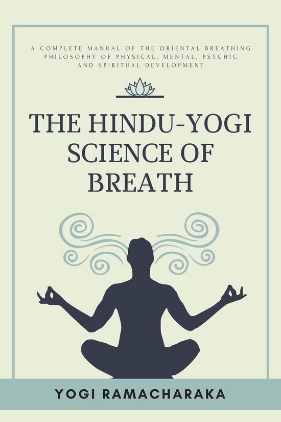 The Hindu-Yogi Science of Breath