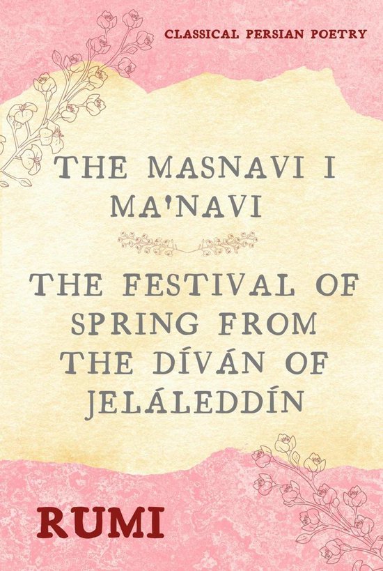 The Masnavi I Ma'navi of Rumi (Complete 6 Books)