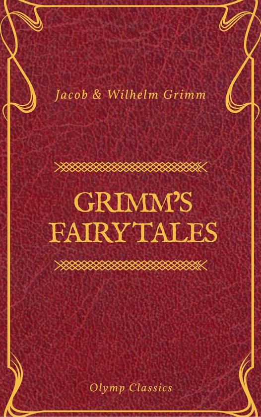 Grimm's Fairy Tales: Complete and Illustrated (Olymp Classics)