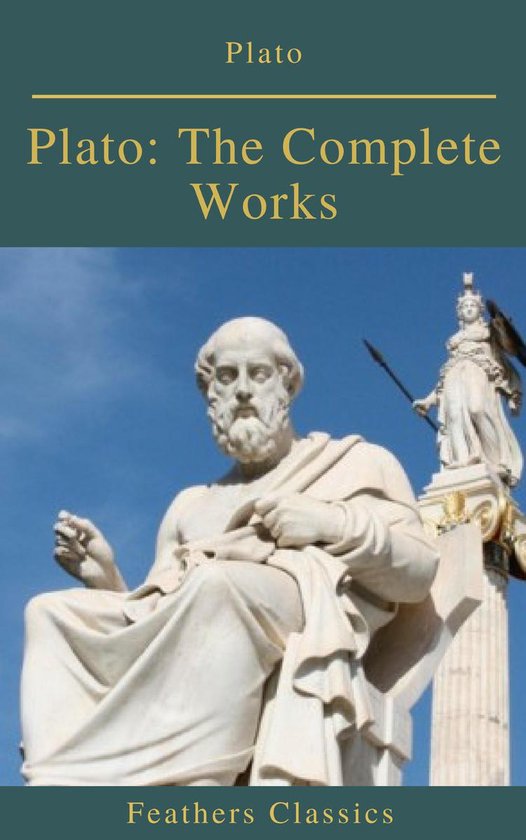 Plato: The Complete Works (Feathers Classics)