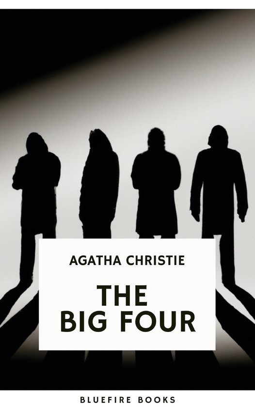 The Big Four: A Classic Detective eBook Replete with International Intrigue