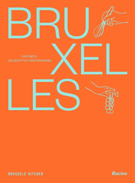 Bruxelles 100 chefs, 100 recettes végétariennes