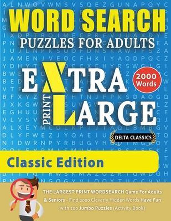 WORD SEARCH PUZZLES EXTRA LARGE PRINT FOR ADULTS  - CLASSIC EDITION - Delta Classics - The LARGEST PRINT WordSearch Game for Adults And Seniors - Find