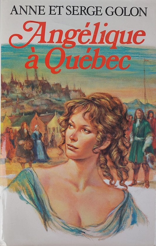 Angélique à Québec - Anne et Serge Golon