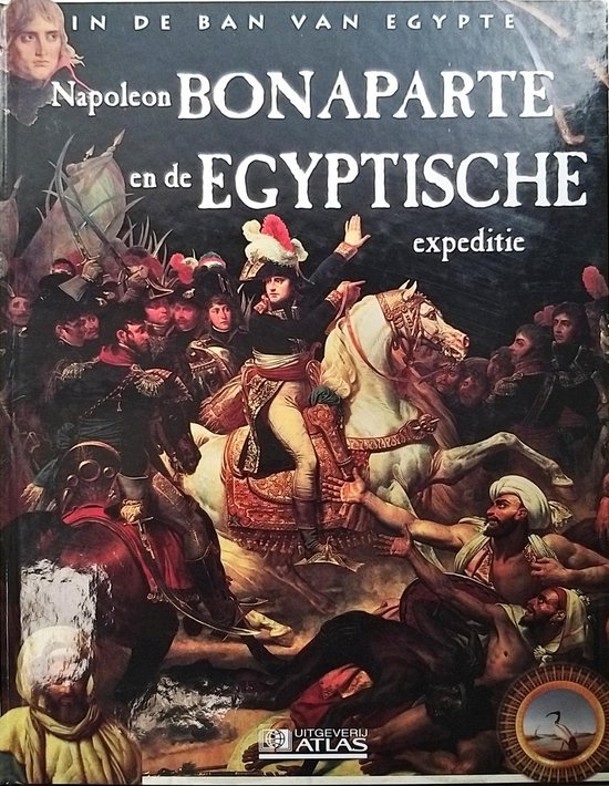 Napoleon Bonaparte en de Egyptische Expeditie