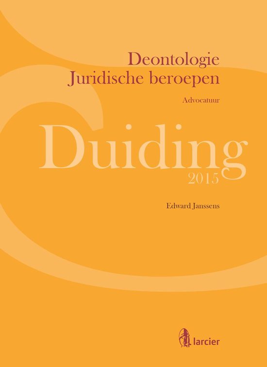 Larcier Duiding - Duiding Deontologie Juridische beroepen: advocatuur