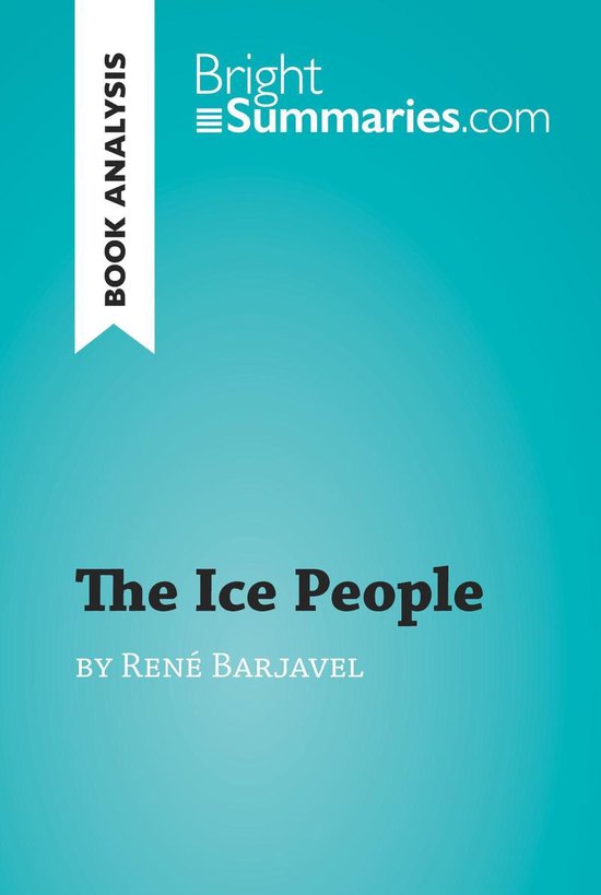 BrightSummaries.com - The Ice People by René Barjavel (Book Analysis)