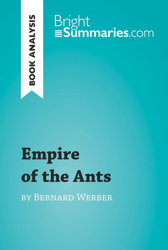 BrightSummaries.com - Empire of the Ants by Bernard Werber (Book Analysis)