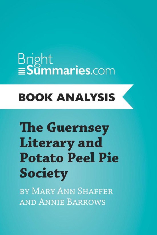 BrightSummaries.com - The Guernsey Literary and Potato Peel Pie Society by Mary Ann Shaffer and Annie Barrows (Book Analysis)